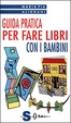 Cover of Guida pratica per fare libri con i bambini
