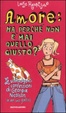 Cover of Amore: ma perché non è mai quello giusto?