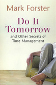 Do It Tomorrow and Other Secrets of Time Management