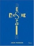 Jack Pierson Desire/Despair : A Retrospective: Selected Works 1985-2005