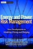 Energy and Power Risk Management : New Developments in Modeling, Pricing and Hedging
