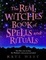 Cover of "The Real Witches Book of Spells and Rituals"