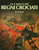 Cover of La caduta dei Regni Crociati