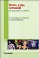 Cover of Media, corpi, sessualità. Dai corpi esibiti al cyber sex