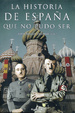 Cover of La historia de España que no pudo ser