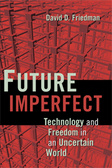 Future Imperfect : Technology and Freedom in an Uncertain World