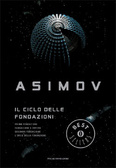 Il ciclo delle Fondazioni Prima Fondazione - Fondazione e Impero - Seconda Fondazione - L'orlo della Fondazione