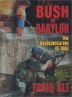 Bush in Babylon : The Recolonisation of Iraq