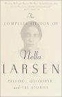 The Complete Fiction of Nella Larsen : Passing, Quicksand, and The Stories