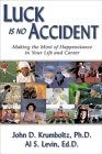 Luck Is No Accident : Making the Most of Happenstance in Your Life and Career