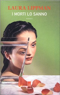 I morti lo sanno - Laura Lippman (What the Dead Know)