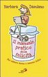 Cover of Il manuale pratico della felicità. Per essere donne e mamme felici