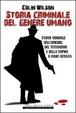Cover of Storia criminale del genere umano. Storia mondiale dell'omicidio, del terrorismo e della rapina a mano armata