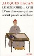 Cover of Le Séminaire. Livre XVIII D'un discours qui ne serait pas du semblant