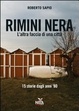 Cover of Rimini nera. L'altra faccia di una città. 15 storie dagli anni '80