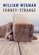 Cover of William Wegman, Funney - Strange
