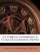 Cover of La Strega; Commedia a Cura Di Giovanni Papini