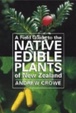 Cover of A Field Guide to the Native Edible Plants of New Zealand
