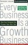 Cover of "Every Business is a Growth Business"