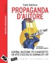 Cover of Propaganda d'autore. Guerra, razzismo, P2 e marchette: un atto d'accusa ai giornalisti vip