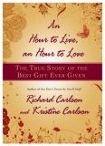 Hour to Live, an Hour to Love, An : THE TRUE STORY OF THE BEST GIFT EVER GIVEN