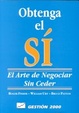 Cover of Obtenga el si el arte de negoiar sin ceder