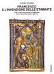 Cover of Francesco e l'invenzione delle stimmate