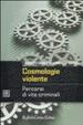 Cover of Cosmologie violente. Percorsi di vite criminali