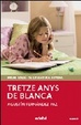 Cover of Tretze anys de Blanca