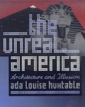 The Unreal America : Architecture and Illusion