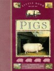 Little Book of Pigs : An Amazing and Diverting Collection of Pigs to Amuse and Delight