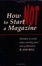 Cover of How Not to Start a Magazine