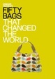 Cover of Fifty Bags That Changed the World
