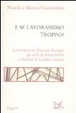 Cover of E se lavorassimo troppo? Lo stomaco di Menenio Agrippa gli spilli di Adam Smtihe e i baffetti di Charlie Chaplin