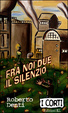 Cover of Fra noi due il silenzio