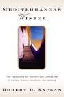 Mediterranean Winter : The Pleasures of History and Landscape in Tunisia, Sicily, Dalmatia, and Greece