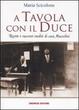 Cover of A tavola con il Duce. Ricette e racconti inediti di casa Mussolini