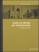 Cover of Sulla via dorata per Samarcanda