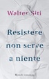 Cover of Resistere non serve a niente