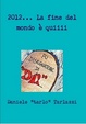 Cover of 2012... La fine del mondo è quiiii