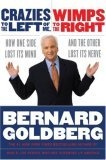 Crazies to the Left of Me, Wimps to the Right : How One Side Lost Its Mind and the Other Lost Its Nerve