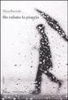 Cover of Ho rubato la pioggia