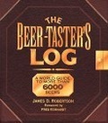 The Beer-Taster's Log : A World Guide to More Than 6000 Beers