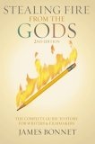 Stealing Fire from the Gods : The Complete Guide to Story for Writers and Filmmakers (2nd Edition)