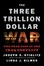 Cover of "The Three Trillion Dollar War"
