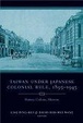 Cover of Taiwan Under Japanese Colonial Rule, 1895-1945