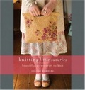 Knitting Little Luxuries : Beautiful Accessories to Knit