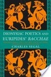 Cover of Dionysiac Poetics and Euripides' Bacchae Charles Segal