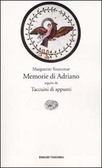 Memorie di Adriano Seguite da Taccuini di appunti