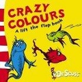 Crazy Colours : A Lift-the-flap Book (Dr Seuss Lift the Flap)